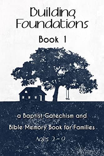 Imagen de archivo de Building Foundations: A Baptist Catechism and Bible Memory Book for Families a la venta por SecondSale