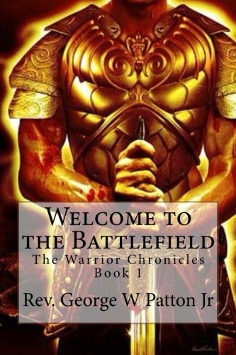 9781545219027: Welcome to the Battlefield: Volume 1 (The Warrior Chronicles)