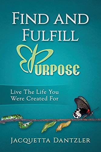 9781545222096: Find and Fulfill Purpose: Live the Life you were created for