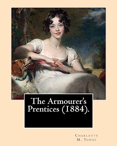 Stock image for The Armourer's Prentices (1884). By: Charlotte M. Yonge: Novel (Original Classics) for sale by THE SAINT BOOKSTORE