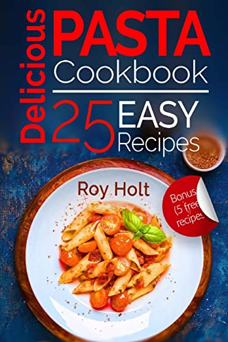 Beispielbild fr Delicious Pasta: Cookbook: 25 Easy Pasta Recipes: Volume 1 (Italian Cookbook) zum Verkauf von WorldofBooks