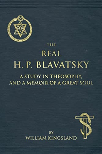 Stock image for The Real H. P. Blavatsky: A Study in Theosophy, and a Memoir of a Great Soul for sale by Save With Sam