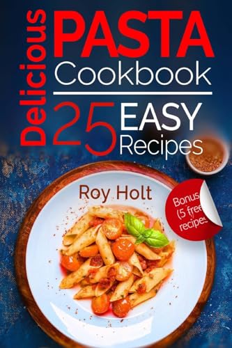 Beispielbild fr Delicious Pasta: Cookbook: 25 Easy Pasta Recipes (Italian Cookbook) zum Verkauf von WorldofBooks