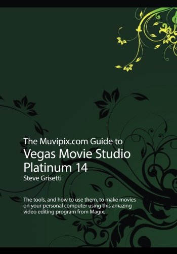Beispielbild fr The Muvipix.com Guide to Vegas Movie Studio Platinum 14: The tools, and how to use them, to make movies on your personal computer zum Verkauf von WorldofBooks