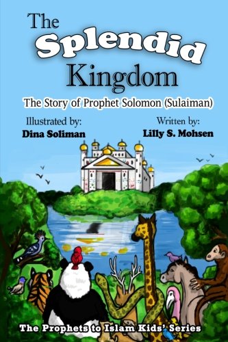 9781545231487: The Splendid Kingdom: The Story Of Prophet Solomon