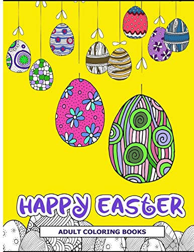 Stock image for Happy Easter Adult Coloring Books: Easter Holiday Coloring Pages Featuring Easter Eggs, Easter Bunnies, Flowers, and Stress Relieving for sale by Lucky's Textbooks