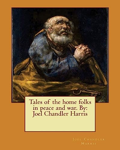 9781545234266: Tales of the home folks in peace and war. By: Joel Chandler Harris