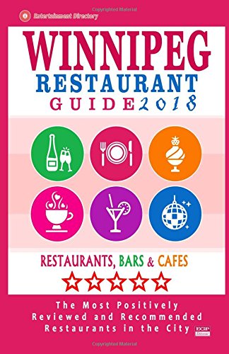 Beispielbild fr Winnipeg Restaurant Guide 2018: Best Rated Restaurants in Winnipeg, Canada - 400 restaurants, bars and cafs recommended for visitors, 2018 zum Verkauf von Lucky's Textbooks