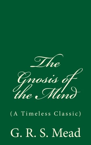 9781545236048: The Gnosis of the Mind (A Timeless Classic)
