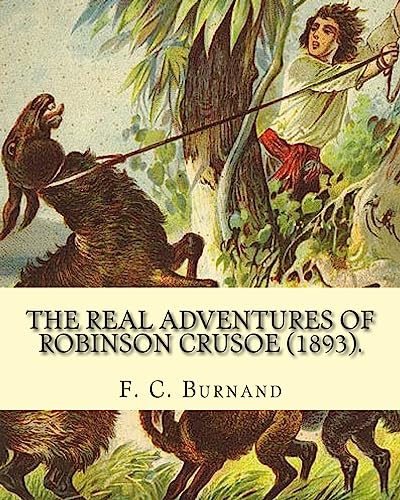 9781545247464: The Real Adventures of Robinson Crusoe (1893). By: F. C. Burnand, illustrated By: Linley Sambourne: Edward Linley Sambourne (4 January 1844 – 3 August 1910) was an English cartoonist and illustrator.