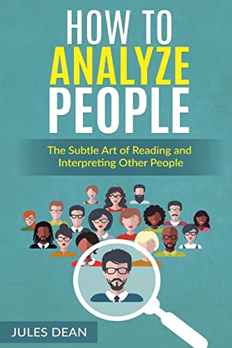 Stock image for How To Analyze People: Simple, yet effective ways of reading people's body language. Master the art of human psychology trough recognizing emotions and facial expressions for sale by Lucky's Textbooks