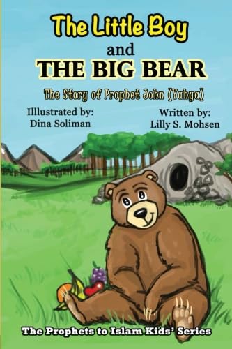 Stock image for The Little Boy And The Big Bear: The Story Of Prophet John (Yahya): Volume 27 (The Prophets To Islam Series for Children) for sale by Revaluation Books