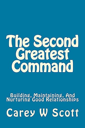 9781545257678: The Second Greatest Command: Building, Maintaining, And Nurturing Good Relationships