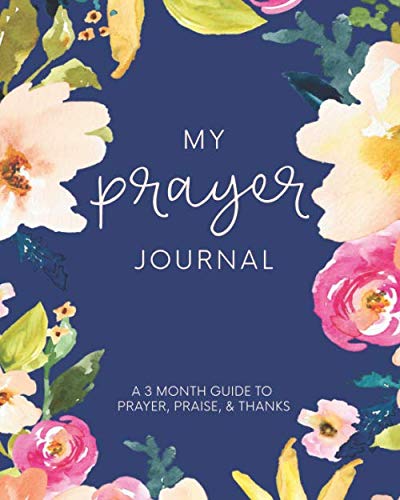 9781545262245: My Prayer Journal: A 3 Month Guide To Prayer, Praise and Thanks: Modern Calligraphy and Lettering