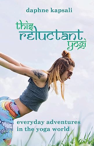 Stock image for This Reluctant Yogi: Everyday adventures in the yoga world for sale by WorldofBooks