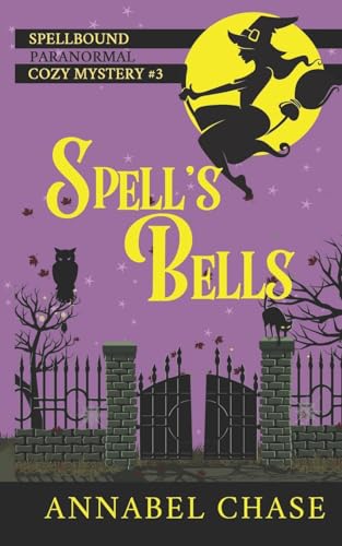 9781545272701: Spell's Bells (Spellbound Paranormal Cozy Mystery)