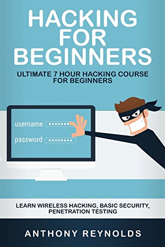 Stock image for Hacking for Beginners: Ultimate 7 Hour Hacking Course for Beginners. Learn Wireless Hacking, Basic Security, Penetration for sale by ThriftBooks-Dallas