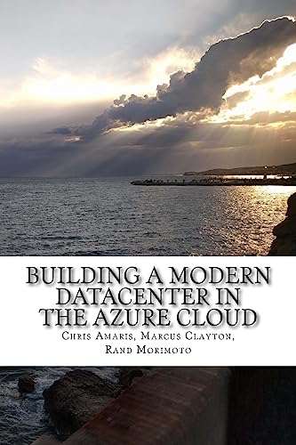 Stock image for Building a Modern Datacenter in the Azure Cloud (Mini-Book Technology Series) for sale by SecondSale