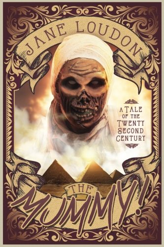 Beispielbild fr The Mummy!: A Tale of the Twenty-Second Century zum Verkauf von Campus Bookstore