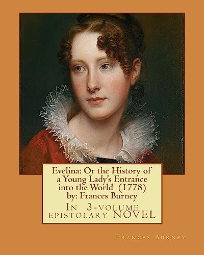 Stock image for Evelina: Or the History of a Young Lady's Entrance into the World (1778) by: Frances Burney ( In 3-volume epistolary NOVEL ) for sale by California Books