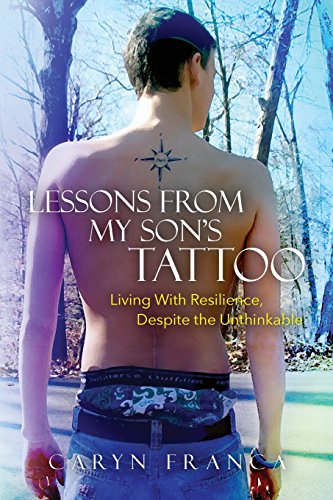 Beispielbild fr Lessons From My Son's Tattoo: Living With Resilience, Despite the Unthinkable zum Verkauf von BooksRun