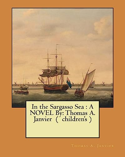Stock image for In the Sargasso Sea: A Novel By: Thomas A. Janvier ( Children's ) for sale by THE SAINT BOOKSTORE