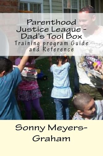 Stock image for Parenthood Justice League - Dad's Tool Box: Training program Guide and Reference for sale by Lucky's Textbooks