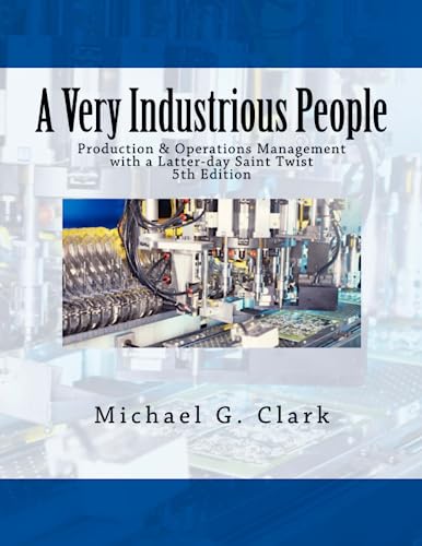 Stock image for A Very Industrious People: Production & Operations Management with a Latter-day Saint Twist for sale by Jenson Books Inc