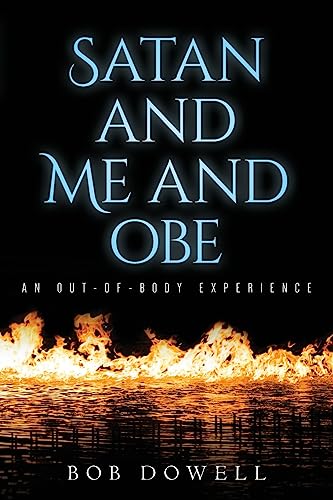 Stock image for Satan and Me and OBE: An Out-of-Body Experience for sale by ThriftBooks-Dallas