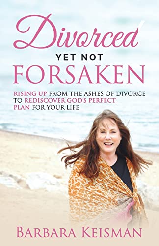 9781545330289: Divorced Yet Not Forsaken: A Journey From Despair Into Abundant Living