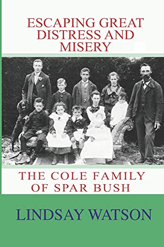 Stock image for Escaping Great Distress and Misery The Cole Family of Spar Bush Volume 2 Southland Families for sale by PBShop.store US
