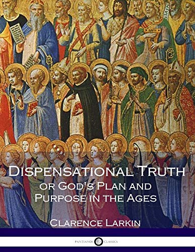 9781545335888: Dispensational Truth or God's Plan and Purpose in the Ages (Illustrated)