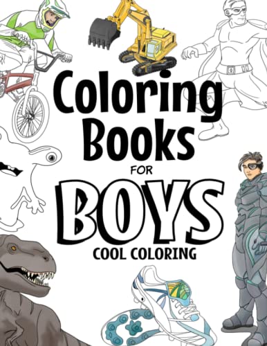 Coloring Books for Boys: Cool Coloring Book for Boys Aged 6-12 [Book]