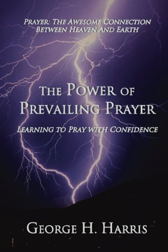 Imagen de archivo de The Power of Prevailing Prayer: Learning to Pray with Confidence a la venta por ThriftBooks-Dallas