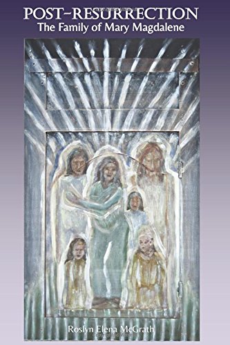 Beispielbild fr Post-Resurrection: The Family of Mary Magdalene zum Verkauf von Revaluation Books