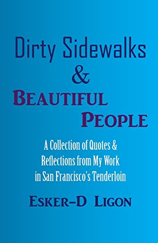 Imagen de archivo de Dirty Sidewalks & Beautiful People: A Collection of Quotes & Reflections from My Work in San Francisco's Tenderloin a la venta por St Vincent de Paul of Lane County