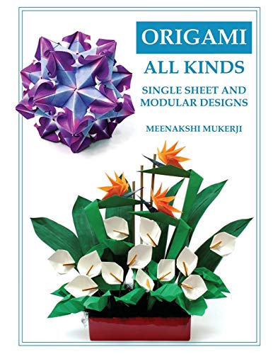 Stock image for Origami All Kinds: Single Sheet and Modular Designs for sale by Irish Booksellers