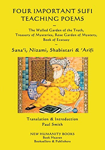 Imagen de archivo de Four Important Sufi Teaching Poems: The Walled Garden of the Truth, Treasury of Mysteries, Rose Garden of Mystery & Book of Ecstasy a la venta por THE SAINT BOOKSTORE