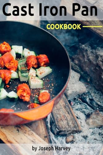 Cast Iron Pan Cookbook: 50 Delicious Recipes in the Cast-Iron Skillet