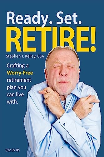 Stock image for Ready. Set. Retire!: Crafting a Worry-Free Retirement Plan You Can Live With for sale by ThriftBooks-Dallas