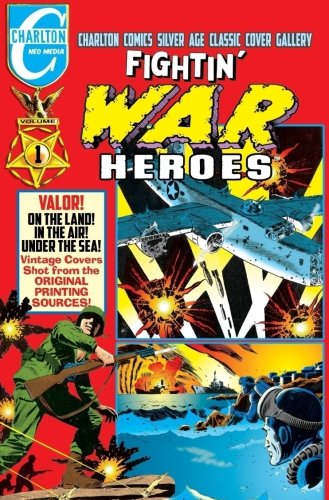 Beispielbild fr Fightin' War Heroes Volume One: Charlton Comics Silver Age Classic Cover Gallery: Volume 1 zum Verkauf von Revaluation Books