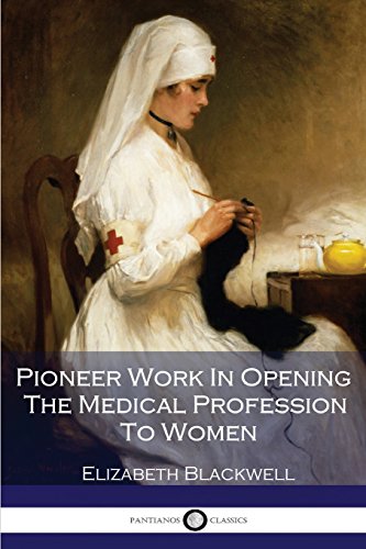 Stock image for Pioneer Work In Opening The Medical Profession To Women for sale by HPB Inc.