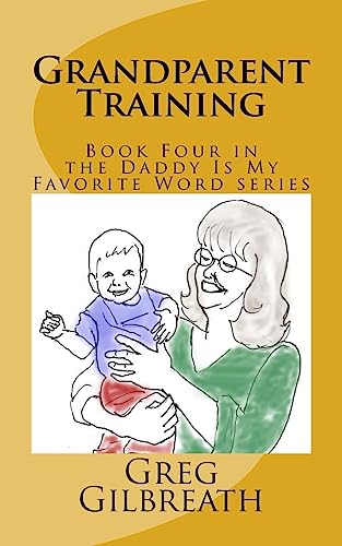 9781545385593: Grandparent Training: Book Four in the Daddy Is My Favorite Word series: Volume 4