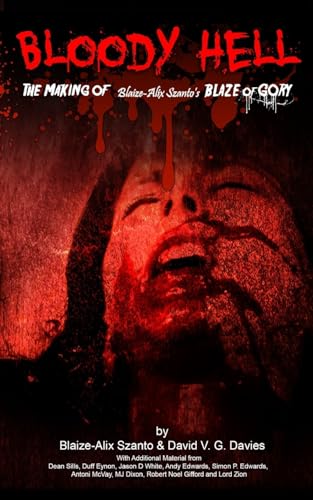 Stock image for Bloody Hell: The Making of Blaize-Alix Szanto's Blaze of Gory for sale by THE SAINT BOOKSTORE