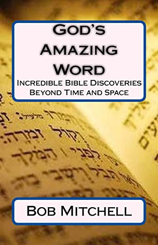 Beispielbild fr God's Amazing Word: Incredible Discoveries Within the Bible Proving a Divine Author Beyond Time and Space zum Verkauf von WorldofBooks