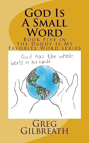 Beispielbild fr God Is a Small Word: Book Five in the Daddy Is My Favorite Word Series zum Verkauf von THE SAINT BOOKSTORE