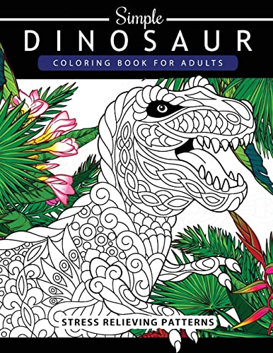 Beispielbild fr Simple Dinosaur Coloring book for Adults and Kids: Coloring Book For Grown-Ups A Dinosaur Coloring Pages zum Verkauf von Wonder Book