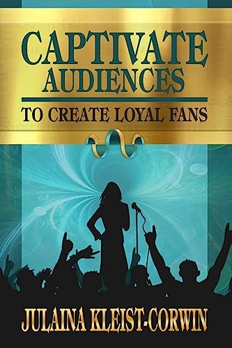 Imagen de archivo de Captivate Audiences to Create Loyal Fans a la venta por ThriftBooks-Dallas