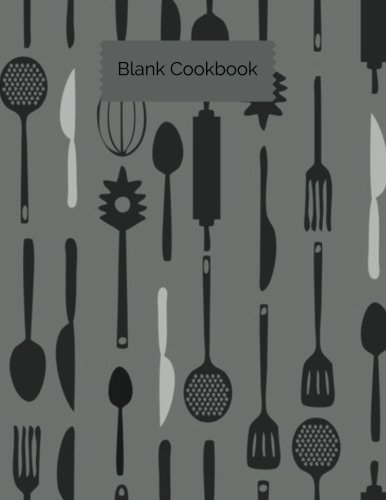 Imagen de archivo de Blank Cookbook: Grey Utensil Cover Blank Recipe Book | Journal, Notebook, Method & Instructions Keeper & Organizer | To Write In & Store Your Family . | 8.5?x 11? Large | 100 pages (Cooking Gifts) a la venta por Ergodebooks
