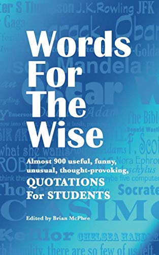 Beispielbild fr Words For The Wise: Almost 900 useful, unusual, funny and thought-provoking QUOTATIONS For STUDENTS zum Verkauf von Revaluation Books